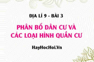 Mật độ dân số là gì? Mật độ dân số Việt Nam? Sự phân bố dân cư và Các loại hình quần cư ở nước ta - Địa lí 9 bài 3